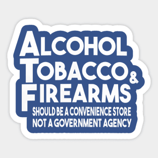 Alcohol, Tobacco & Firearms Sticker